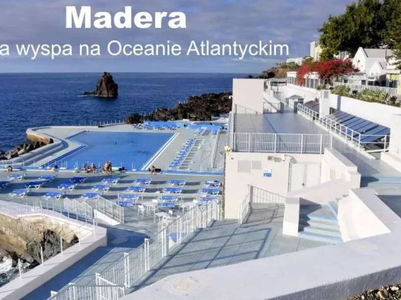Madera – wyspa wiecznej wiosny na Oceanie Atlantyckim